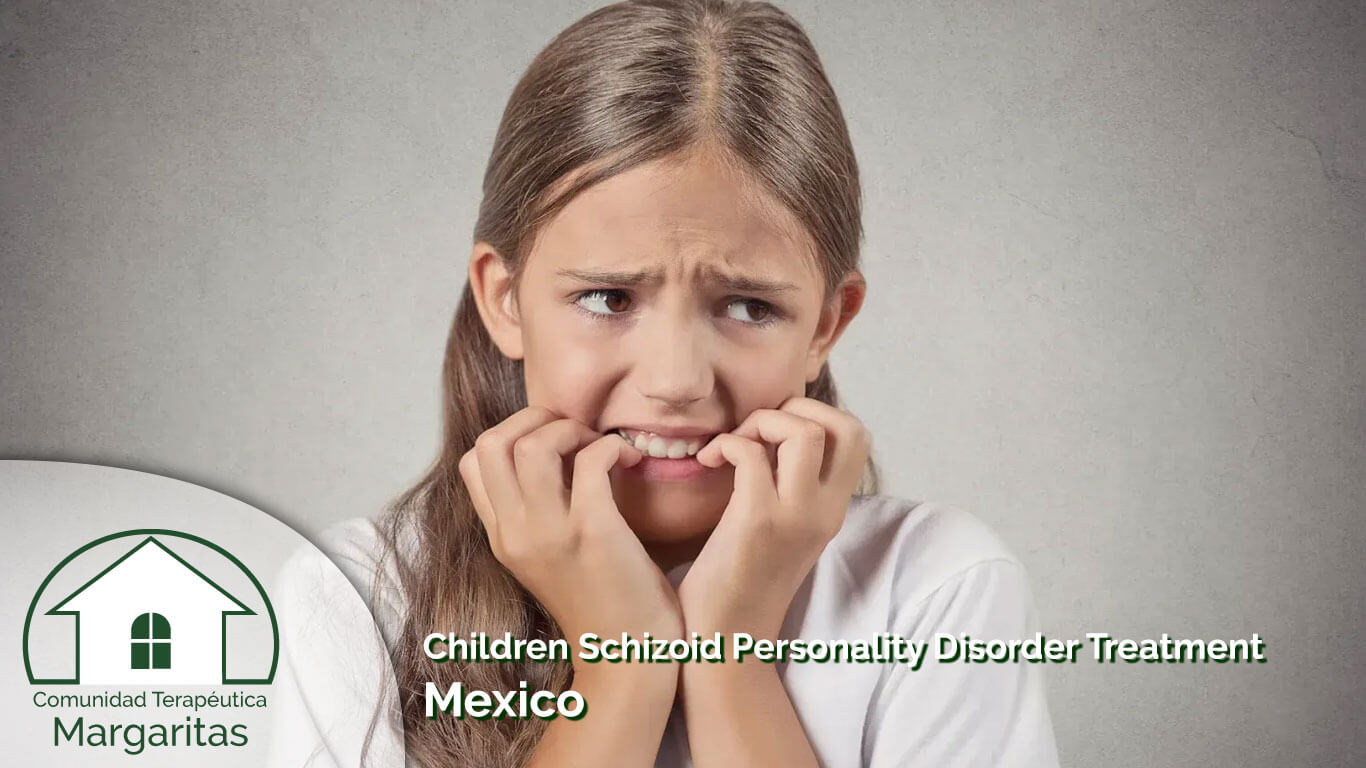 Children Schizoid Personality Disorder Treatment Mexico